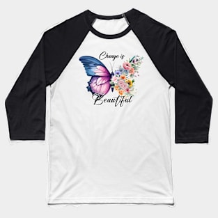 Change is beautiful Baseball T-Shirt